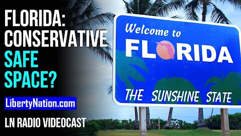 Florida: Conservative Safe Space? - LN Radio Videocast