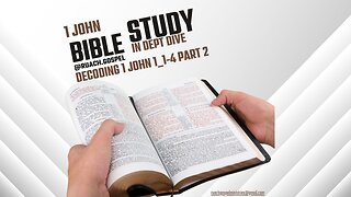 Decoding 1 John 1:1-4 Part 2 Bible study