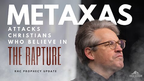 METAXAS: Attacks Christians who Believe in the Rapture