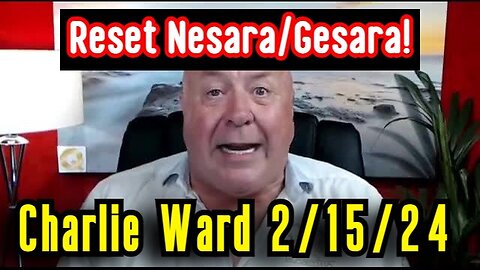 Charlie Ward BREAKING 2/15/24: Global Currency Reset Nesara/Gesara!