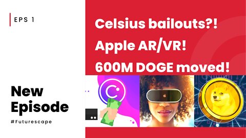 Celsius bailouts coming?! Apple entering AR/VR! 600M DOGE moved! BAYC Responds! M&M Files Metaverse!