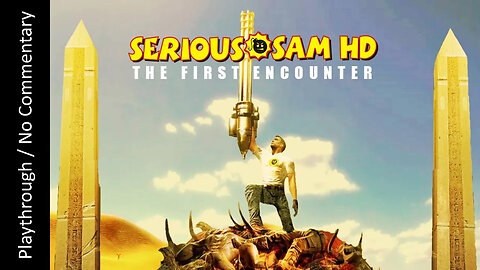 Serious Sam HD: The First Encounter FULL GAME playthrough
