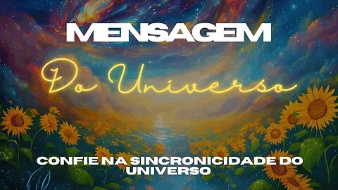 Confie na sincronicidade do universo 🪐 Mensagem do Universo