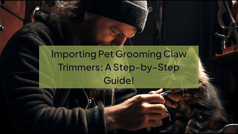 Mastering Pet Grooming Imports: Everything You Need to Know