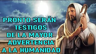 PRONTO SERÁN TESTIGOS DE LA MAYOR ADVERTENCIA A LA HUMANIDAD MENSAJE DE JESÚS A JENNIFER