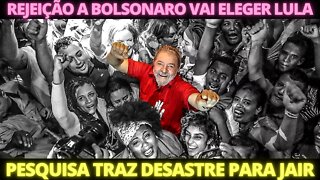 JÁ ERA - Pesquisas sobre a rejeição de Lula e Bolsonaro chocam o Presidente