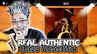 🎶🎷JAZZ WEEK REACTION to "Us3 - Cantaloop"🎷🎶