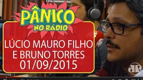 Lúcio Mauro Filho / Bruno Torres - Pânico - 01/09/2015