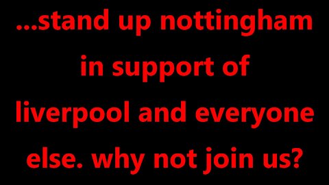 ...stand up Nottingham in support of liverpool and everyone else. why not join us?