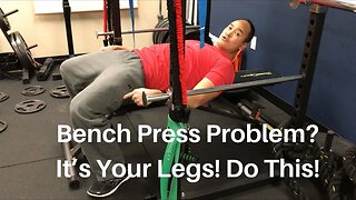 Bench Press Problem? It’s Your Legs! Do This!