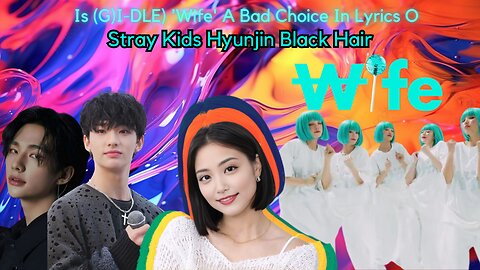 Stray Kids Hyunjin Black Hair Gains Attention & Is (G)I-DLE) 'Wife' A Bad Choice In Lyrics#kpop