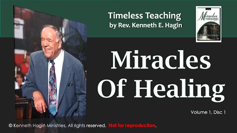 MIRACLES OF HEALING - Rev. Kenneth E. Hagin