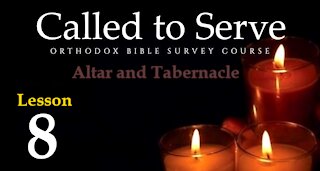 Called To Serve - Lesson 8 - About the Altar and the Tabernacle