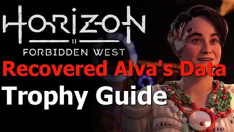 Horizon Forbidden West - Recovered Alva's Data Trophy Guide - Forbidden Legacy Quest - Alva's Quest