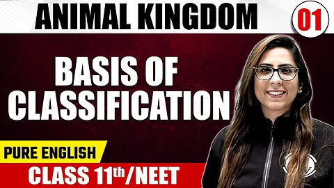 ANIMAL KINGDOM 01 | Basis of Classification | Zoology | Pure English