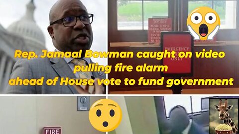 Jamaal Bowman caught on video pulling fire Alarm ahead of House vote on funding the Government