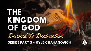 The Kingdom Of God pt.5 - Kyle Chahanovich October 16th, 2022