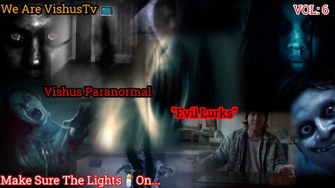 Vishus Paranormal "Evil Lurks" VOL: 6 #VishusTv 📺