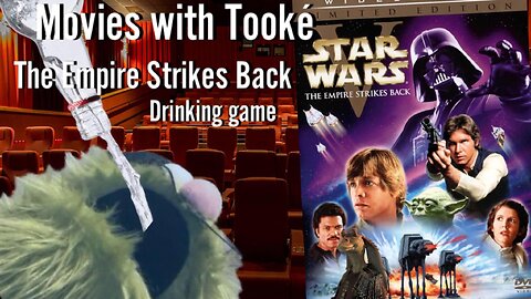 Movies with Tooké: The Empire Strikes Back (w/Drinking Game)