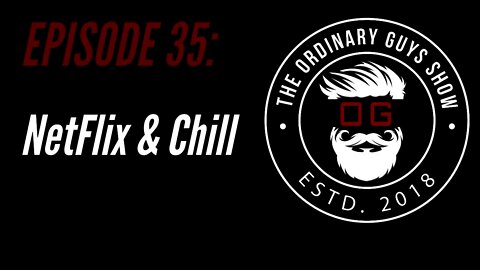 Episode 35: Netflix and Chill