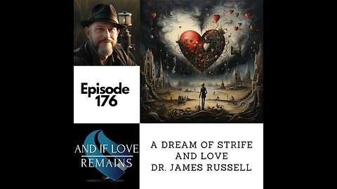 Episode 167 - A Dream Of Strife And Love Dr. James Russell