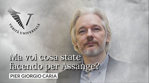 Ma voi cosa state facendo per Assange? - Pier Giorgio Caria