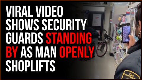 Viral Video Shows FLAGRANT Shoplifter In Broad Daylight As Security Watches, Law And Order Breakdown