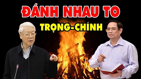 Phạm Minh Chính-ĐÁNH NHAU TO-Với Nguyễn Phú Trọng-Giành Lấy Chiếc Ghế Cao Nhất