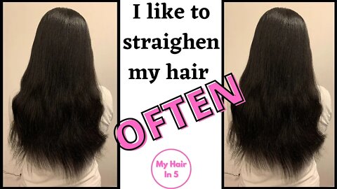 Why I Like To Straighten My Waist Length Hair Often| My Hair In 5