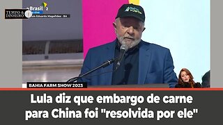 Lula diz que embargo de carne para China foi "resolvida por ele" com um telefonema para Xi Jinping