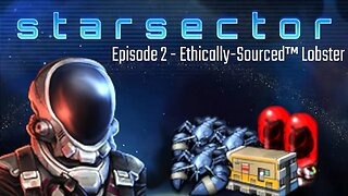 Starsector | Episode 2 | Ethically-Sourced­™ Lobster