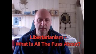 Libertarianism - What Is All The Fuss About?