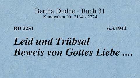 BD 2251 - LEID UND TRÜBSAL BEWEIS VON GOTTES LIEBE ....