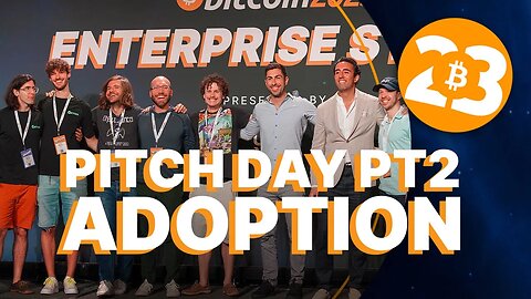 Pitch Day Part 2: Adoption - Enterprise Stage - Bitcoin 2023