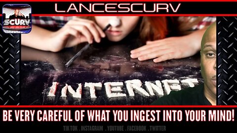 BE VERY CAREFUL OF WHAT YOU INGEST INTO YOUR MIND! - THE LANCESCURV SHOW PODCAST