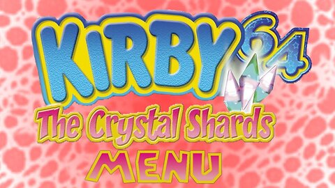 (SPOILERS!!!) Main Menu - Kirby 64: The Crystal Shards Walkthrough