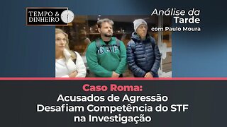 Caso Roma: acusados de agressão questionam competência do STF em investigação