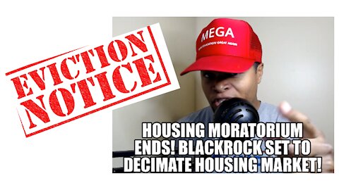 Alert!!! Housing Moratorium Ends Tonight, Blackrock Set to Decimate Housing Market!