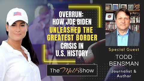 Mel K & Todd Bensman | Overrun: How Joe Biden Unleashed the Greatest Border Crisis