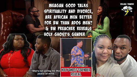 Meagan Good Talks Faith & Divorce | African Men Better for ABW Than ADOS? | Holy Ghost Gender 🤦🏿