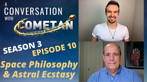 A Conversation with Cometan & Steven Wolfe | S3E10 | Space Philosophy & Astral Ecstasy