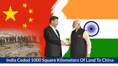 India Ceded 1000 Square Kilometers Of Land To China | global affairs