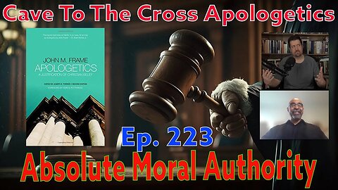 Absolute Moral Authority - Ep.223 - Apologetics By John Frame - Theistic Argument - Part 2