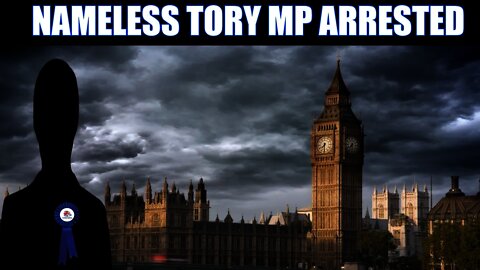 Tory MP & Former Minister Arrested For Alleged Deviant Behaviour With Staff
