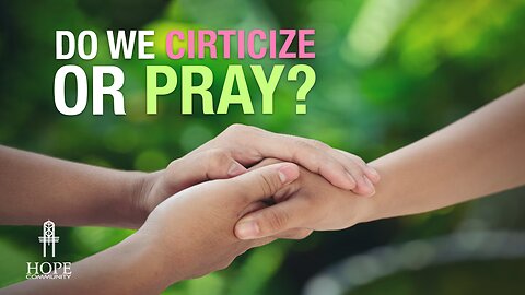 Do We Criticize or Pray? | Moment of Hope | Pastor Brian Lother
