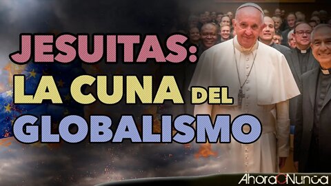 JESUITAS: EL ARMA SECRETA DEL GLOBALISMO | REDES DE INFILTRACIÓN ENTRE MASONERÍA E IGLESIA