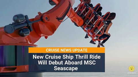 New Cruise Ship Thrill Ride Aboard MSC Seascape - ROBOTRON - Cruise News
