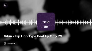 Vibin - Hip Hop Type Beat by Only 29