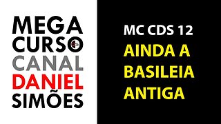 MC CDS 12 - Ainda a Basileia antiga