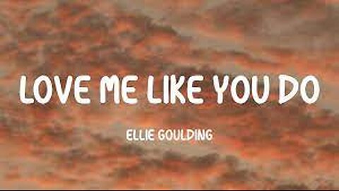 Ellie Goulding - Love Me Like You Do (Lyrics)